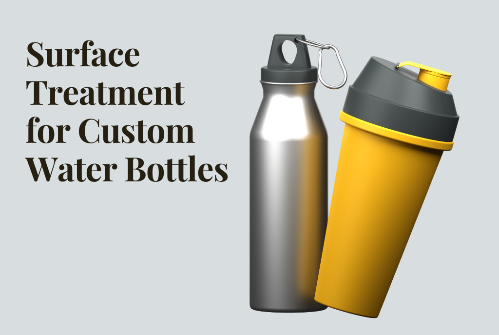 Surface Treatment for Custom Water Bottles