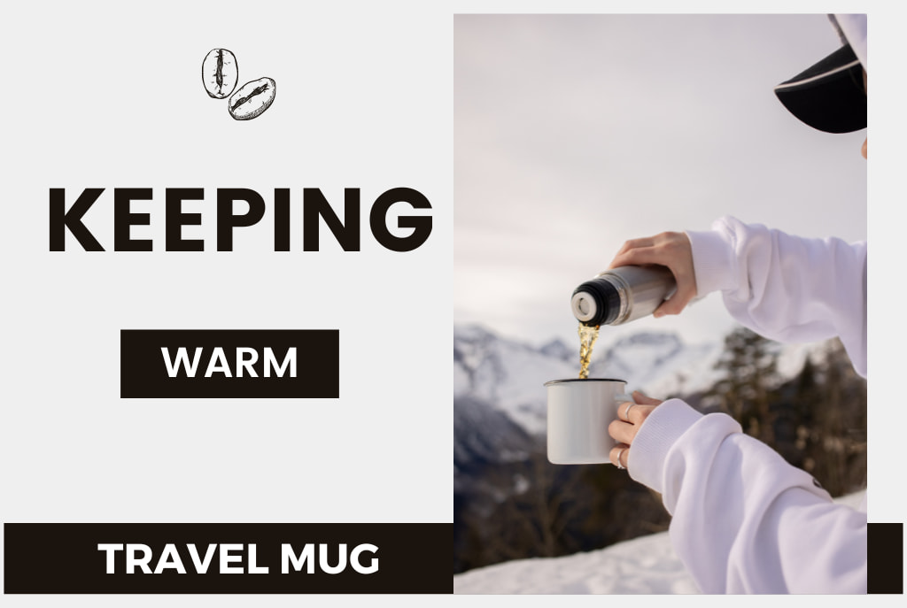 What's the Best Travel Mug for Keeping Drinks Warm the Longest What's the Best Travel Mug for Keeping Drinks Warm the Longest